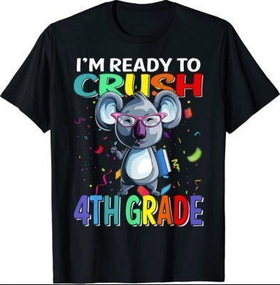 Funny I'm Ready To Crush 4th Grade Koala Back To School T-Shirt