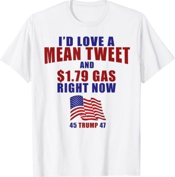 Pro Trump Supporter Id Love a Mean Tweet Gas Prices 2021 T-Shirt