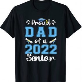 Funny Proud Dad Of A Class Of 2022 Senior Graduation Gift T-Shirt