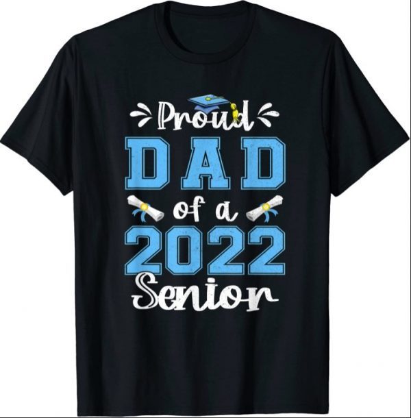 Funny Proud Dad Of A Class Of 2022 Senior Graduation Gift T-Shirt