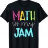 Math Teacher - Math is My Jam T-Shirt