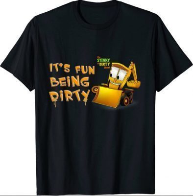 Funny Stinky Dirty Being Dirty For Men Women Kids Shirts