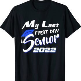 My Last First Day Senior 2022 Back To School T-Shirt