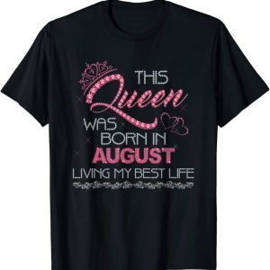 This Queen Was Born in August Birthday Gift shirt T-Shirt