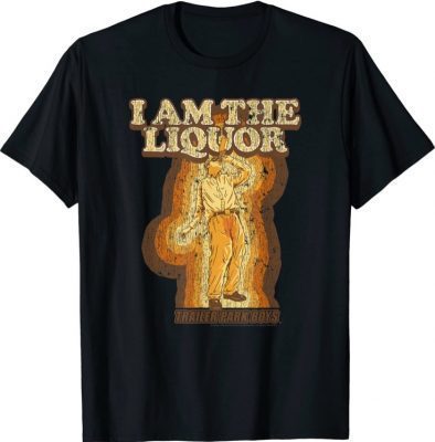 Classic Trailer Park Boys I Am the Liquor T-Shirt