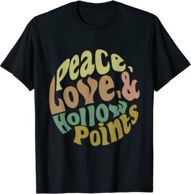 Peace Love And Hollow Points T-Shirt
