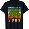 Hanging With My Buds Vintage retro weed marijuana T-Shirt