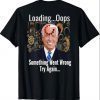 Joe Biden Memory Loading Malfunction and Buffering T-Shirt