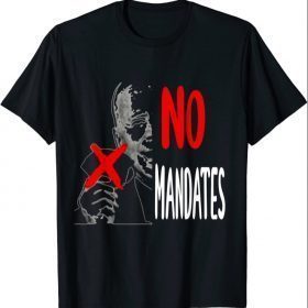 Biden Funny Sayings;Biden No Mandates T-Shirt