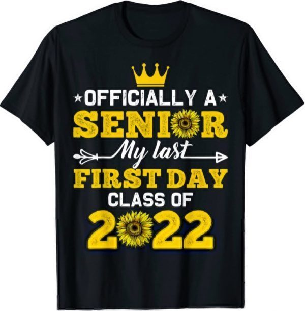 Funny Sunflower Senior My Last First Day Class Of 2022 T-Shirt