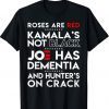 Roses Are Red Kamala's Not Black Joe Has Dementia T-Shirt