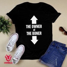 THE OWNER OF THE BONER T- Shirt