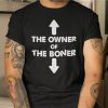 The Owner Of The Boner Unisex Shirt