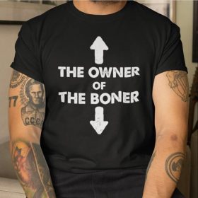 The Owner Of The Boner Unisex Shirt