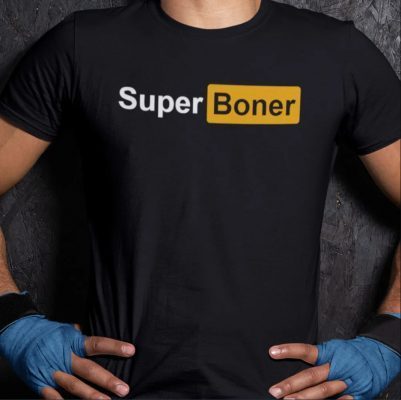 Super Boner Shirt Funny I Got A Super Boner Meme Shirt T-shirt