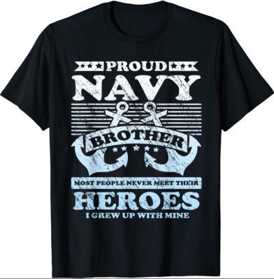 Proud Navy Brother Most People Never Meet Their Heroes T-Shirt