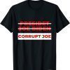 Funny Pro Trump Anti Biden Corrupt Joe Political T-Shirt