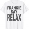 Official Frankie Say Relax Nice Tea 90s Cool Gift T-Shirt
