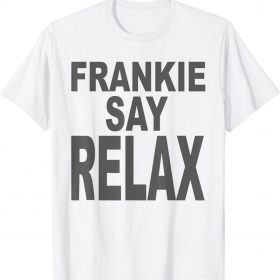 Official Frankie Say Relax Nice Tea 90s Cool Gift T-Shirt