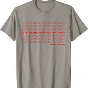 T-Shirt Don't Blame Me I Voted For Trump Gift