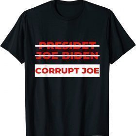 Funny Pro Trump Anti Biden Corrupt Joe Political T-Shirt