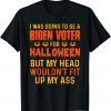 Official I Was Going To Be A Biden Voter For Halloween Costumes T-Shirt