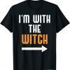 2021 I'm With The Witch Funny Halloween T-Shirt