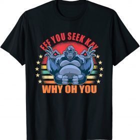 If you see kay why oh you yoga retro ape gorilla T-Shirt