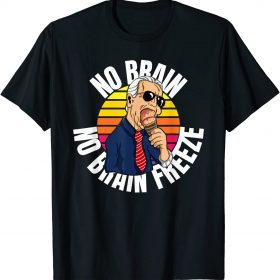 Funny No Brain No Brain Freeze Joe Biden Eating Ice Cream T-Shirt