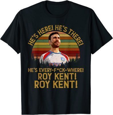 2021 Roy Kent He's Everywhere Funny T-Shirt