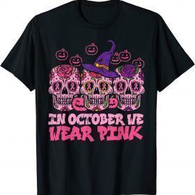 Official In October We Wear Pink Sugar Skull Halloween Breast Cancer T-Shirt