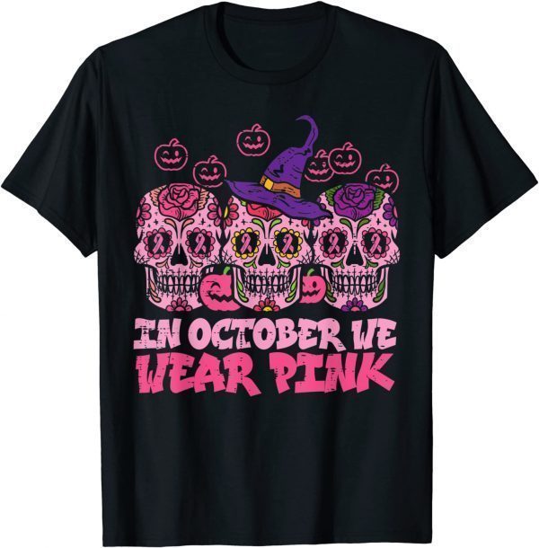 Official In October We Wear Pink Sugar Skull Halloween Breast Cancer T-Shirt