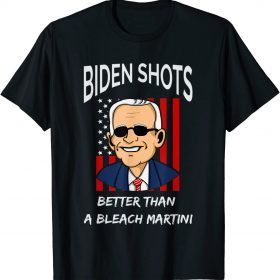 FUNNY JOE BIDEN SHOTS BETTER THAN BLEACH POLITICAL T-Shirt