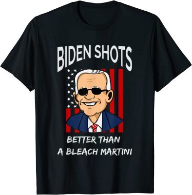 FUNNY JOE BIDEN SHOTS BETTER THAN BLEACH POLITICAL T-Shirt