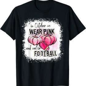 Funny Pumpkin Fall In October We Wear Pink And Watch Football T-Shirt
