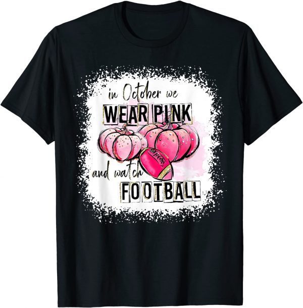 Funny Pumpkin Fall In October We Wear Pink And Watch Football T-Shirt