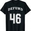 Defund 46 Joe Biden Republican Conservative Anti Biden T-Shirt