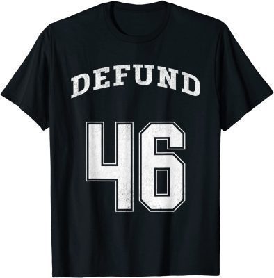 Defund 46 Joe Biden Republican Conservative Anti Biden T-Shirt