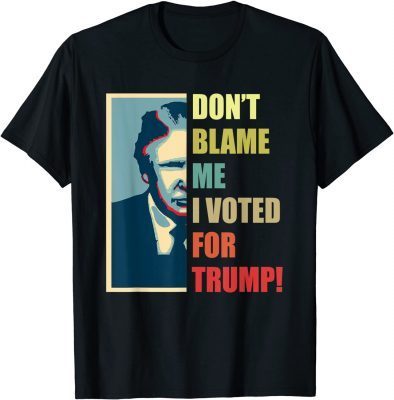 Don't Blame Me I Voted For Trump Supporter Vintage Patriot T-Shirt