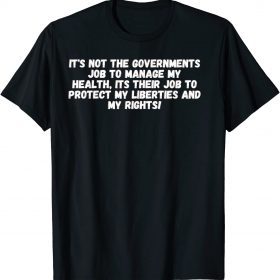 2021 Its not the governments job to manage my health T-Shirt