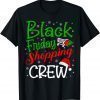 Friday Shopping Crew Christmas Black Shopping Family Group Gift Tee Shirt