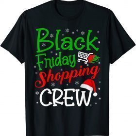 Friday Shopping Crew Christmas Black Shopping Family Group Gift Tee Shirt