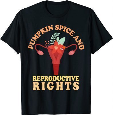 Pumpkin Spice And Reproductive Rights Fall Feminist Choice T-Shirt