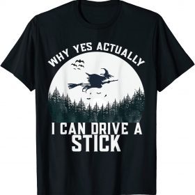 Funny I can drive a stick witch meme T-Shirt