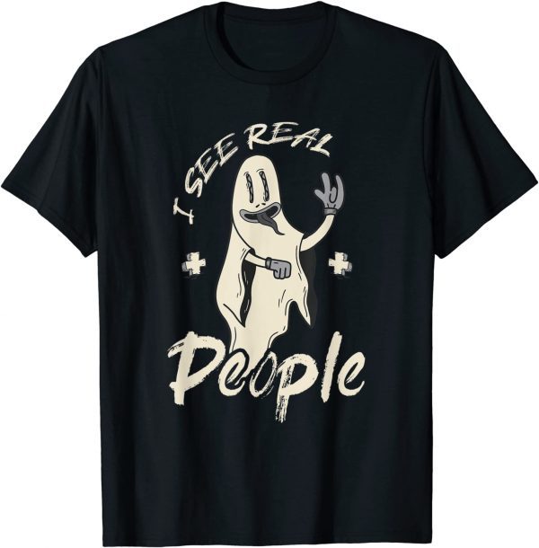 I See Real People Ghost Scary Monster Halloween T-Shirt