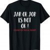 2021 No Vaccine Anti Vaccine Jab or Job is Not OK Freedom T-Shirt