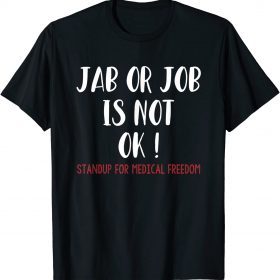 2021 No Vaccine Anti Vaccine Jab or Job is Not OK Freedom T-Shirt
