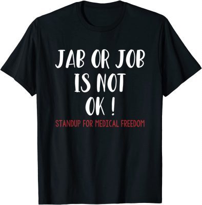 2021 No Vaccine Anti Vaccine Jab or Job is Not OK Freedom T-Shirt