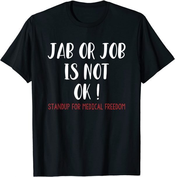 2021 No Vaccine Anti Vaccine Jab or Job is Not OK Freedom T-Shirt