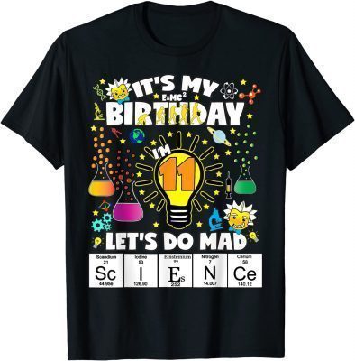 I'm 11 Let's Do Mad Science Birthday Theme For Age 11 T-Shirt